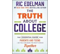 The Truth About College: The Essential Guide for Parents and Teens-So You Can Make the Right Choice Together