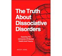 The Truth About Dissociative Disorders: Exposing The Intricacies Of Mental Health And Trauma