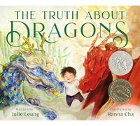 The Truth About Dragons: (Caldecott Honor Book)