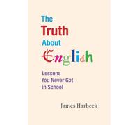 The Truth About English: Lessons You Never Got in School