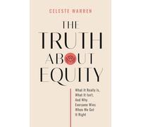 The Truth About Equity: What It Really Is, What It Isn't, and Why Everyone Wins When We Get It Right