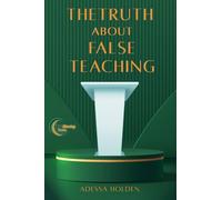 The Truth About False Teaching (Mind-Blowing Truths)