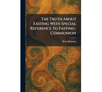 The Truth About Fasting With Special Reference to Fasting-Communion