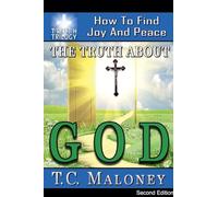 The Truth about God: How to Find Joy and Peace (2nd Edition): 6 (The Truth Trilogy)
