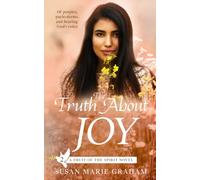 The Truth About Joy: A Fruit of the Spirit Novel Book 2