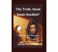 The Truth About Jussie Smollett?: Inside the Life of a Star Who Divided America