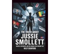 The Truth About Jussie Smollett: Secrets, Statements, And The Scandal That Wouldn’t Die