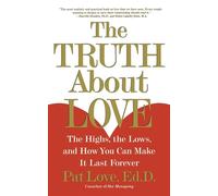 The Truth About Love: The Highs, the Lows, and How You Can Make It Last Forever