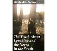 The Truth About Lynching And The Negro In The South (ebook)