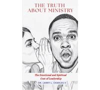 The Truth About Ministry: The Emotional and Spiritual Cost of Leadership
