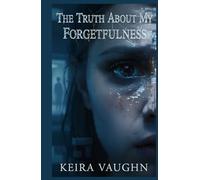 The Truth About My Forgetfulness: A Gripping, Chilly Dark Psychological Thriller Where Memory Loss Hides a Terrifying Twist