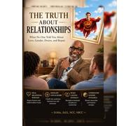 The Truth About Relationship: What No One Told You about Love, Gender, Desire and Repair