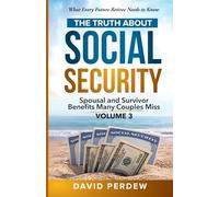 The Truth about Social Security Volume 3: How Couples Can Maximize Long-Term Benefits