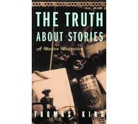 The Truth About Stories: A Native Narrative (Indigenous Americas) by Thomas King (2008-06-13)