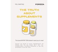 THE TRUTH ABOUT SUPPLEMENTS: The book that MyPro**** doesn't want you to read (Forzza Fitness Series)