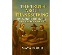 The Truth About Thanksgiving: Unlearning the Myths of an American Holiday