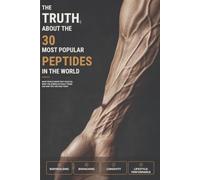 The Truth About the 30 Most Popular Peptides in the World: What people hoped they would do, what the science actually found, and how they are used today.
