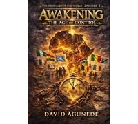 The Truth About the World Episode 2: Awakening the Age of Control