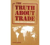 The Truth about Trade: The Real Impact of Liberalization