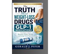 The Truth About Weight-Loss Drugs GLP-1 Medications: A Complete Guide to Benefits, Risks, Myths, and Long-Term Success