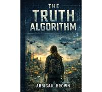 The Truth Algorithm (The Truth Trilogy)