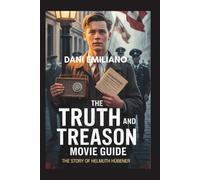 The Truth And Treason Movie Guide: The Story of Helmuth Hübener