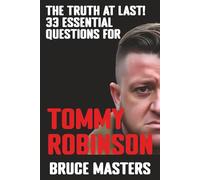 The Truth at Last: 33 Essential Questions for Tommy Robinson (The 33 Essential Questions Book Series)