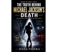 The Truth Behind Michael Jackson’s Death: The Untold Story Based on True Facts