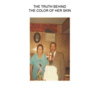 The Truth Behind the Color of Her Skin