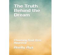 The Truth Behind the Dream: Choosing Soul Over Approval