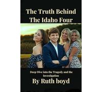 The Truth Behind The Idaho Four: A Deep Dive into the Tragedy and the Investigation