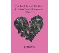 The Truth Behind The Lies: Secrets of Law Enforcement Affairs