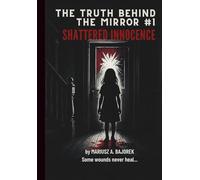 The Truth Behind The Mirror: Shattered Innocence