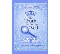 The Truth Behind the Veil (The House of Veils)