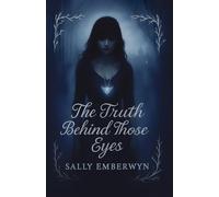 The Truth Behind Those Eyes: A Dark Paranormal Romance of Trauma, Prophecy and Forbidden Devotion (The Unveiling Series)
