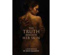 The Truth Beneath Her Skin: A Dark Romance of Obsession, Secrets, and Salvation
