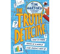 The Truth Detective: How make sense of the world - with the help of numbers!