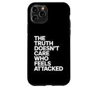 The Truth Doesn’t Care Who Feels Attacked Political Quote Carcasa para iPhone 11 Pro