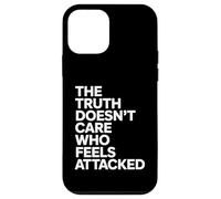 The Truth Doesn’t Care Who Feels Attacked Political Quote Carcasa para iPhone 12 mini
