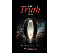 The-Truth-From-0: Your Story Starts At Zero
