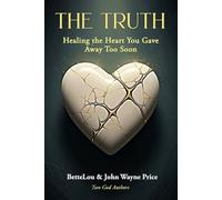 The Truth: Healing the Heart You Gave Away Too Soon