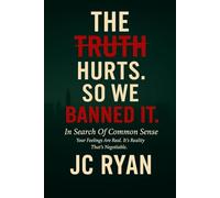 The Truth Hurts. So We Banned It.: In Search of Common Sense (The Snark Files)