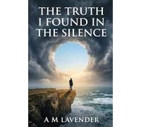 The Truth I Found in the Silence