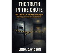 The Truth in the Chute: The Death of Phoebe Handsjuk and the Questions Left Unanswered