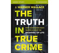 The Truth in True Crime Video Study: What Investigating Death Teaches Us About the Meaning of Life [DVD]