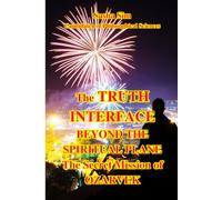 The Truth interface: Beyond the Spiritual Plane. The Secret Mission of Ozarvek: 11 (Good and Evil. Spirituality)