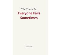 The Truth Is: Everyone Fails Sometimes