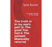 The truth is in my eye's part 2. The good The bad & The wicked( Makavelly returns): The good The bad & The wicked