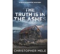 The Truth Is in the Ashes (A North Country Mystery)