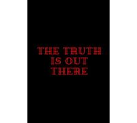 The Truth Is Out There: Notebook to Write In for Men | Lined Paper | Motivational Quotes Journal